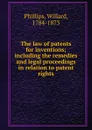 The law of patents for inventions - Willard Phillips