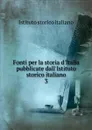 Fonti per la storia d.Italia pubblicate dall.Istituto storico italiano - Istituto storico italiano