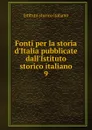 Fonti per la storia d.Italia pubblicate dall.Istituto storico italiano - Istituto storico italiano