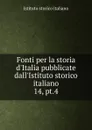 Fonti per la storia d.Italia pubblicate dall.Istituto storico italiano - Istituto storico italiano
