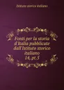 Fonti per la storia d.Italia pubblicate dall.Istituto storico italiano - Istituto storico italiano