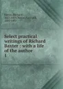 Select practical writings of Richard Baxter - Richard Baxter