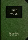 Irish ways - Jane Barlow