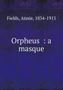 Orpheus - Fields Annie