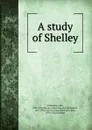 A study of Shelley - John Todhunter