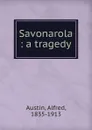 Savonarola - Alfred Austin