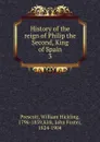 History of the reign of Philip the Second, King of Spain - William H. Prescott