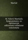 M. Valerii Martialis Epigrammata - Martial