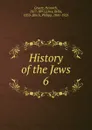 History of the Jews - Heinrich Graetz