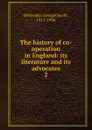 The history of co-operation in England - Holyoake George Jacob