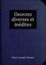 Oeuvres diverses et inedites - Marie-Joseph Chénier