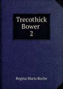 Trecothick Bower - Regina Maria Roche