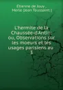 L.hermite de la Chaussee-d.Antin - Étienne de Jouy