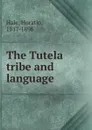 The Tutela tribe and language - Horatio Hale