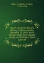 Speech of Charles Francis Adams, of Massachusetts, December 22, 1902, at the banquet of the New England society, of Charleston, South Carolina - Charles Francis Adams