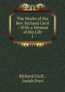 The Works of the Rev. Richard Cecil - Richard Cecil