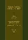 Precis des evenemens militaires, ou Essais historiques sur les campagnes de 1799 a 1814 - Mathieu Dumas