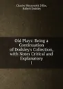 Old Plays - Dilke Charles Wentworth