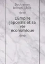 L.Empire japonais et sa vie economique - Joseph Dautremer