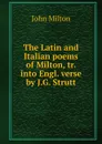 The Latin and Italian poems of Milton - Milton John