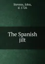 The Spanish jilt - John Stevens