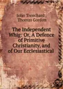 The Independent Whig - John Trenchard