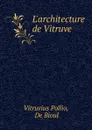 L.architecture de Vitruve - Vitruvius Pollio