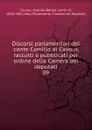 Discorsi parlamentari del conte Camillo di Cavour, raccolti e pubblicati per ordine della Camera dei deputati - Camillo Benso Cavour