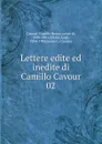 Lettere edite ed inedite di Camillo Cavour - Camillo Benso Cavour