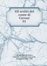 Gli scritti del conte di Cavour - Camillo Benso Cavour