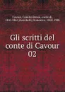Gli scritti del conte di Cavour - Camillo Benso Cavour