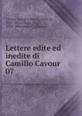 Lettere edite ed inedite di Camillo Cavour - Camillo Benso Cavour