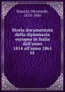 Storia documentata della diplomazia europea in Italia dall.anno 1814 all.anno 1861 - Nicomede Bianchi