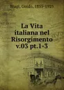 La Vita italiana nel Risorgimento - Guido Biagi