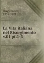La Vita italiana nel Risorgimento - Guido Biagi