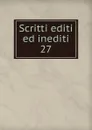 Scritti editi ed inediti - Mazzini Giuseppe