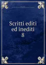 Scritti editi ed inediti - Mazzini Giuseppe