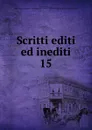 Scritti editi ed inediti - Mazzini Giuseppe