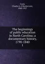 The beginnings of public education in North Carolina - Charles Lee Coon