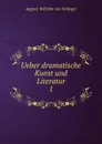 Ueber dramatische Kunst und Literatur - August Wilhelm von Schlegel