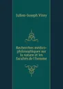 Recherches medico-philosophiques sur la nature et les facultes de l.homme - Julien-Joseph Virey