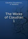 The Works of Claudian - Claudius Claudianus