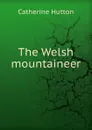 The Welsh mountaineer - Catherine Hutton