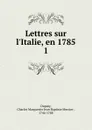 Lettres sur l.Italie, en 1785 - Charles Marguerite Jean Baptiste Mercier-Dupaty