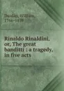 Rinaldo Rinaldini. Or, The great banditti - William Dunlap