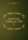 Lettres sur l.Italie, en 1785 - Charles Marguerite Jean Baptiste Mercier-Dupaty