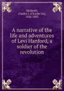 A narrative of the life and adventures of Levi Hanford, a soldier of the revolution - Charles Ira Bushnell