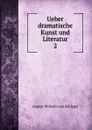 Ueber dramatische Kunst und Literatur - August Wilhelm von Schlegel