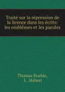 Traite sur la repression de la licence dans les ecrits - Thomas Starkie