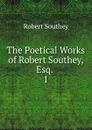 The Poetical Works of Robert Southey, Esq. - Robert Southey